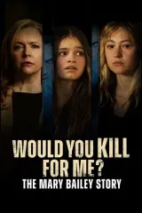 Would You Kill for Me? The Mary Bailey Story Hollywood Movie 1080p 780p